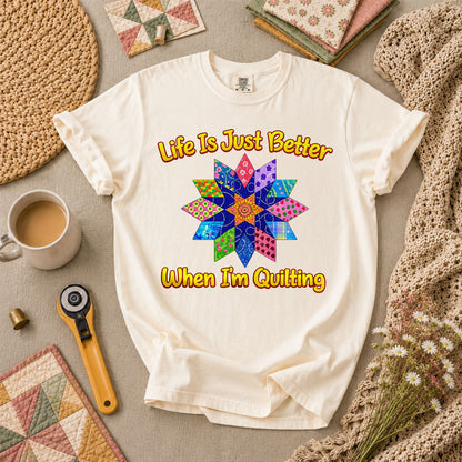 Life Is Just Better When Im Quilting Cottage T-Shirt - Ivory