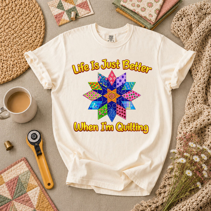 Life Is Just Better When Im Quilting Cottage T-Shirt - Ivory