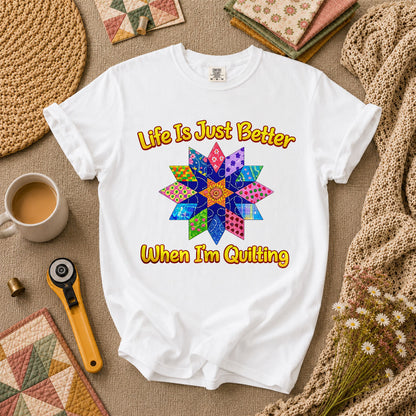 Life Is Just Better When Im Quilting Cottage T-Shirt - White