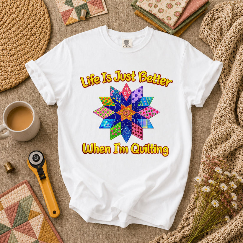 Life Is Just Better When Im Quilting Cottage T-Shirt - White
