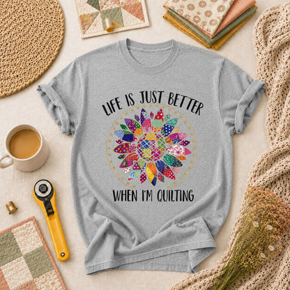 Life Is Just Better When Im Quilting T-Shirt - Athletic Heather