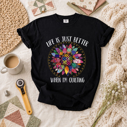 Life Is Just Better When Im Quilting T-Shirt - Black
