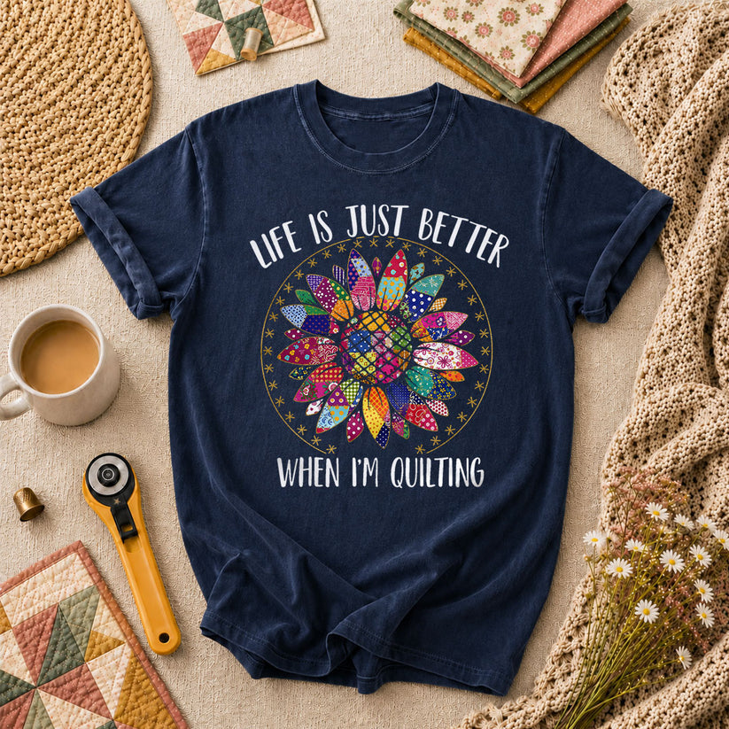 Life Is Just Better When Im Quilting T-Shirt - Navy