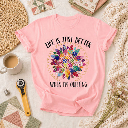 Life Is Just Better When Im Quilting T-Shirt - Pink