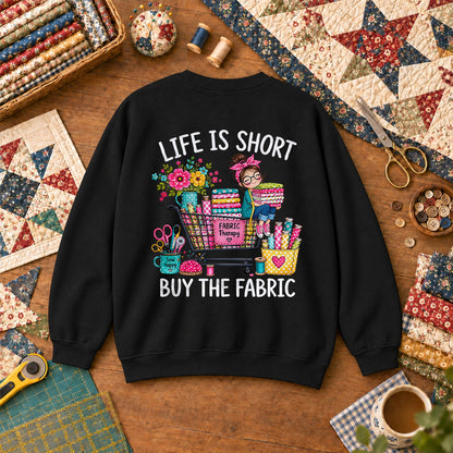 Life Is Short Buy The Fabric Sewing Cart Sweatshirt Black