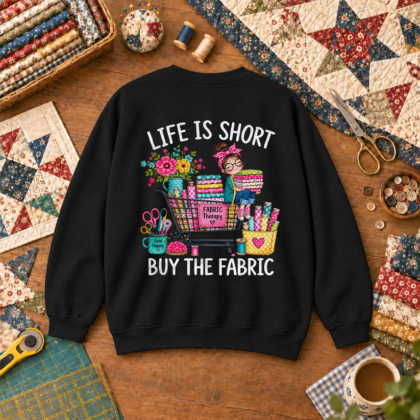 Life Is Short Buy The Fabric Sewing Cart Sweatshirt Black