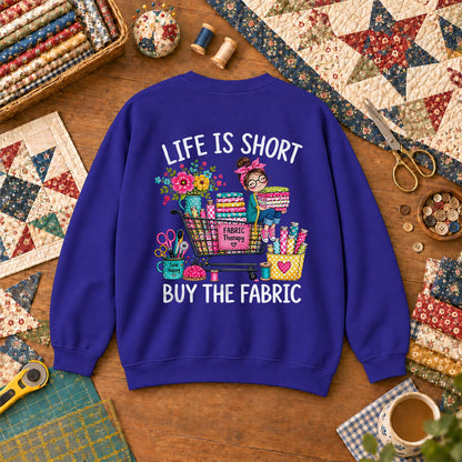 Life Is Short Buy The Fabric Sewing Cart Sweatshirt Royal