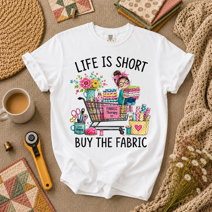 Life Is Short Buy The Fabric Sewing Cart T-Shirt - White
