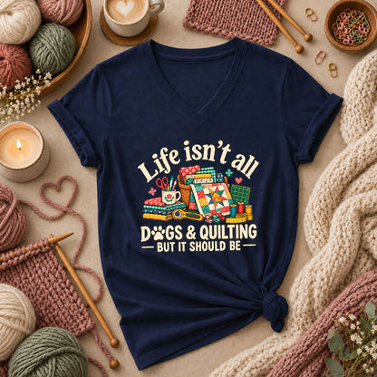 Life Isn't All Dogs And Quilting But It Should Be Women's V-Neck - Navy