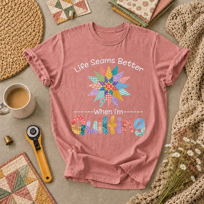 Life Seams Better When I'm Quilting T-Shirt - Heather Mauve