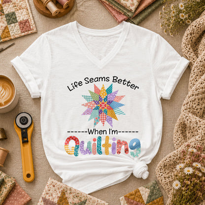 Life Seams Better When I'm Quilting Women's V-Neck - White