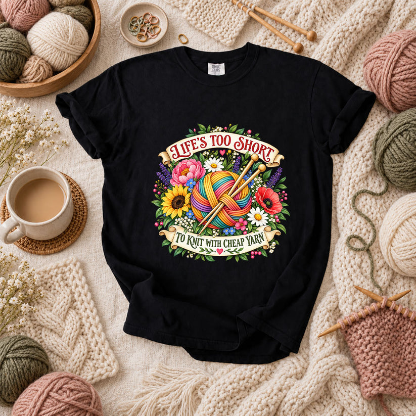 Life's Too Short To Knit With Cheap Yarn T-Shirt - Black