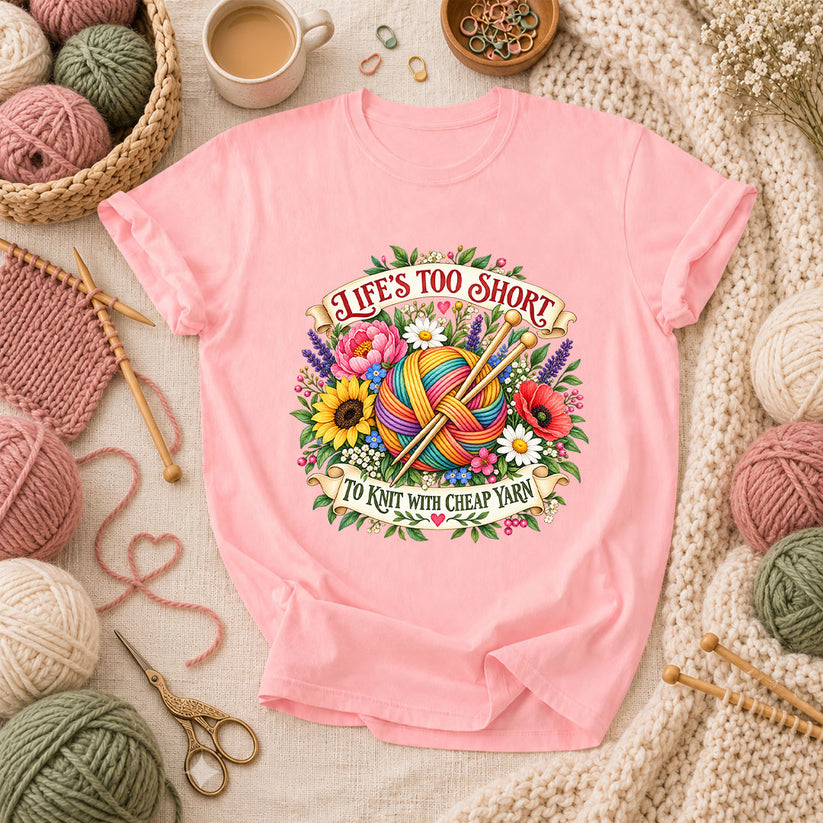 Life's Too Short To Knit With Cheap Yarn T-Shirt - Pink