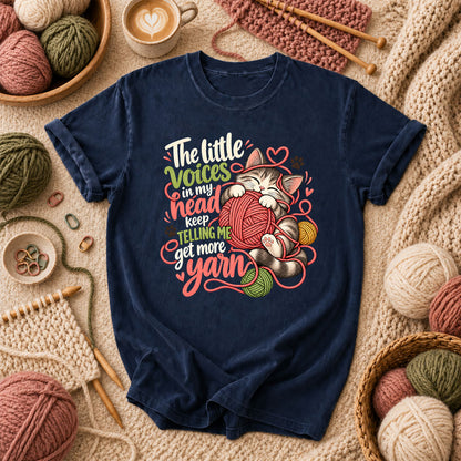 Little Voices Tell Me Get More Yarn T-Shirt