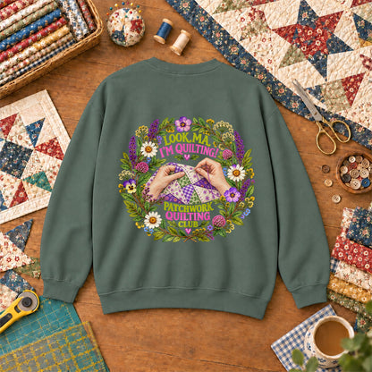 Look Ma I'm Quilting Patchwork Quilting Club Sweatshirt - Forest Green