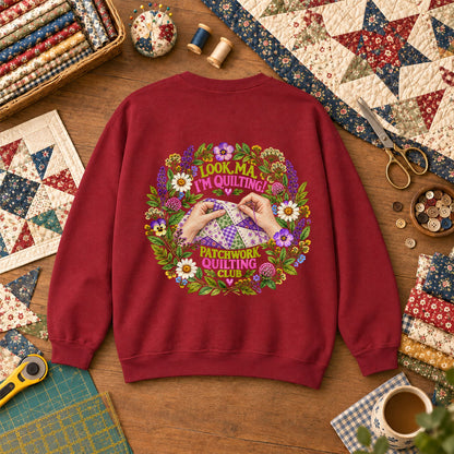 Look Ma I'm Quilting Patchwork Quilting Club Sweatshirt - Garnet