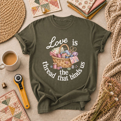 Love Is The Thread That Binds Us T-Shirt - Military Green