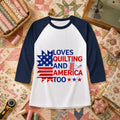 Loves Quilting And America Too Raglan Sleeve