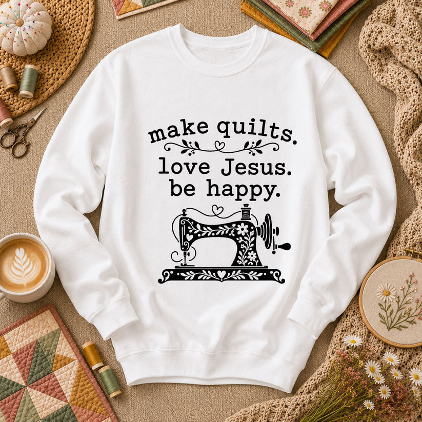 Make Quilts Love Jesus Be Happy Long Sleeve - White