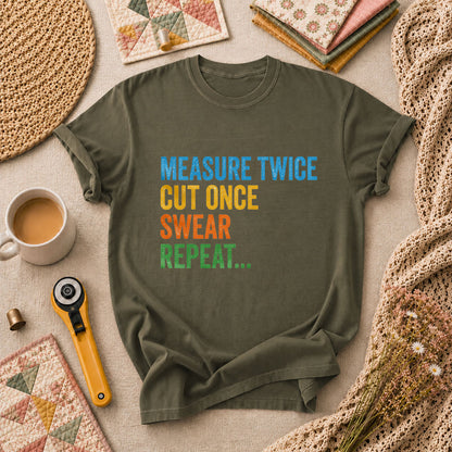 Measure Twice Cut Once Swear Repeat Funny Quilter T-Shirt - Military Green