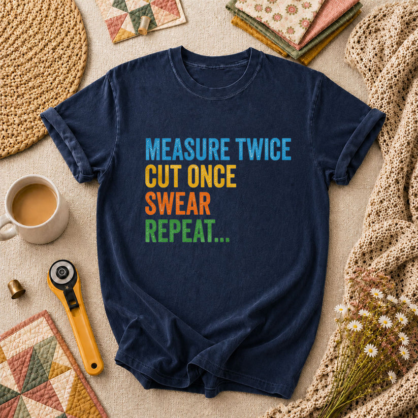 Measure Twice Cut Once Swear Repeat Funny Quilter T-Shirt - Navy