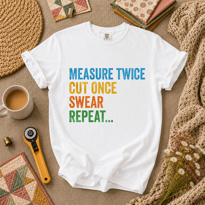 Measure Twice Cut Once Swear Repeat Funny Quilter T-Shirt - White