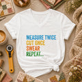 Measure Twice Cut Once Swear Repeat Funny Quilter Women's V-Neck
