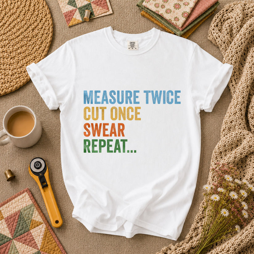 Measure Twice Cut Once Swear Repeat T-Shirt - White