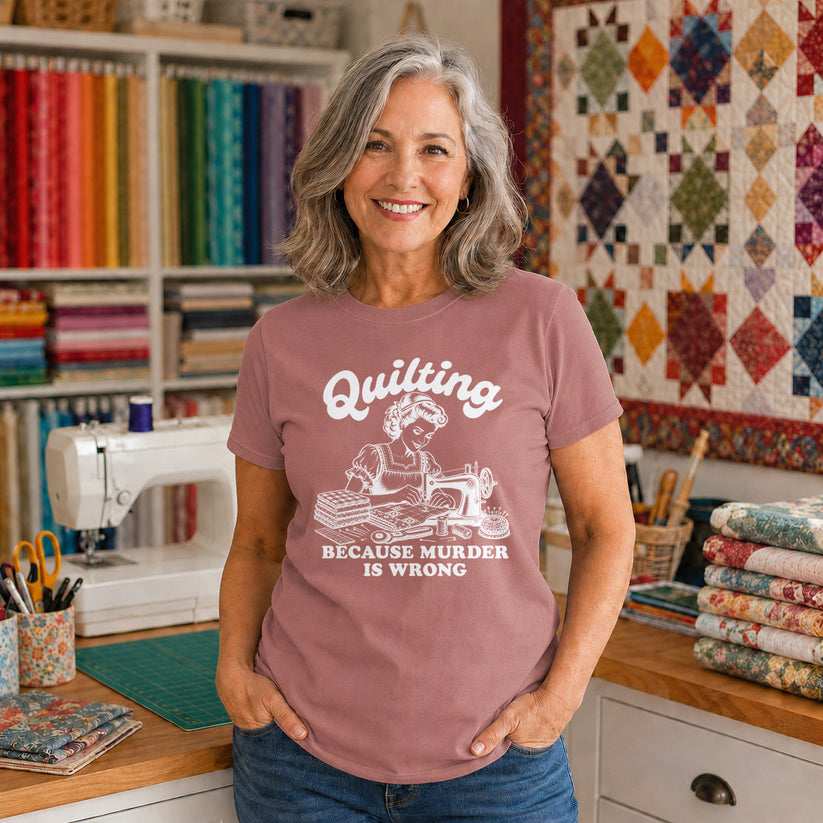 Quilting Because Murder Is Wrong T-shirt