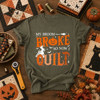 My Broom Broke So Now I Quilt T-Shirt - Military Green