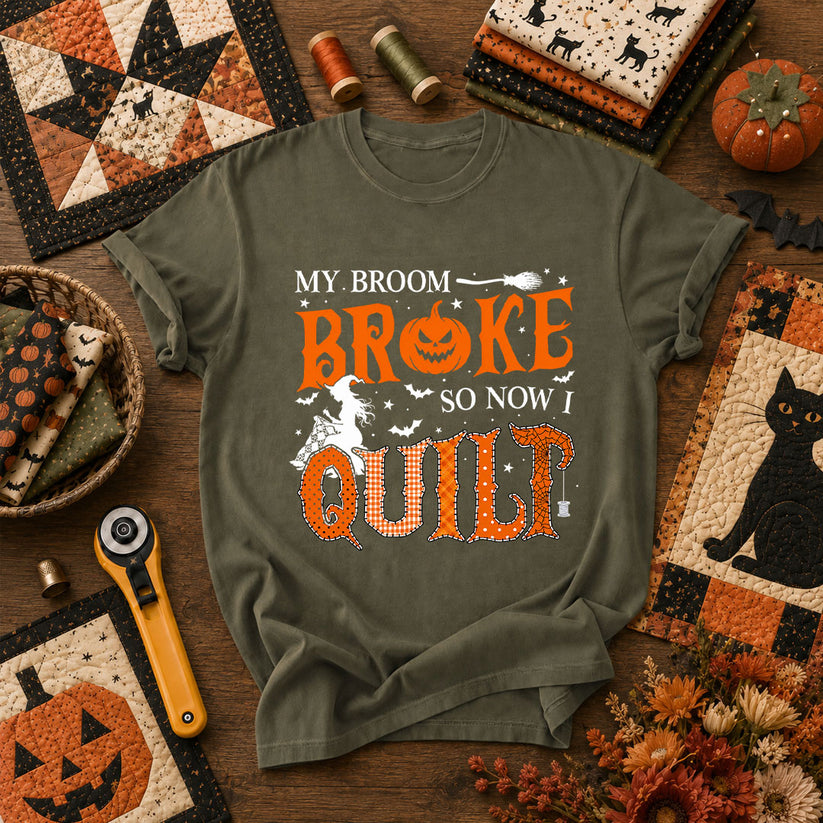 My Broom Broke So Now I Quilt T-Shirt - Military Green