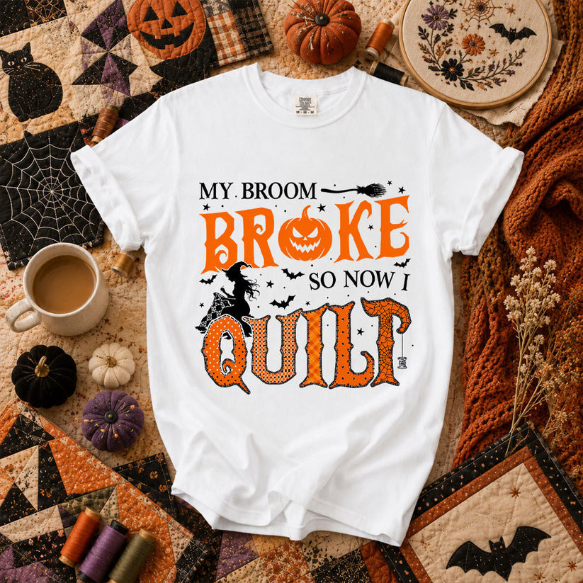 My Broom Broke So Now I Quilt T-Shirt - White