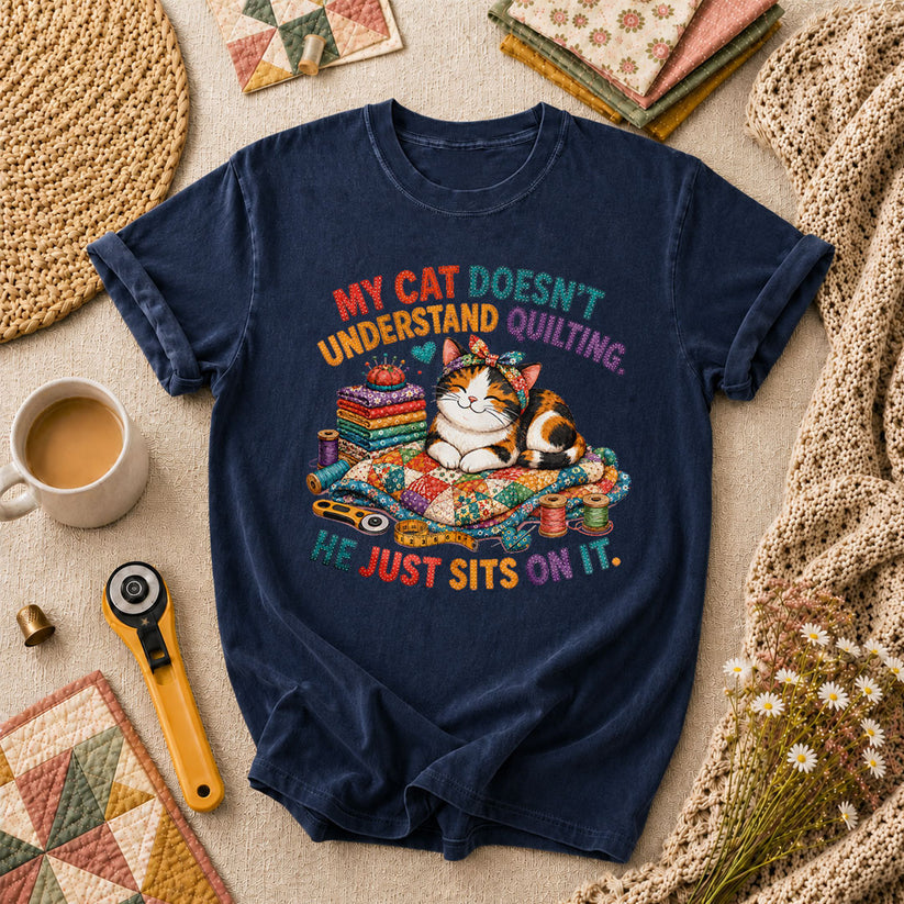 My Cat Doesnt Understand Quilting He Just Sits On It T-Shirt - Navy
