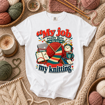 My Job Really Gets In The Way Of My Knitting T-Shirt - White