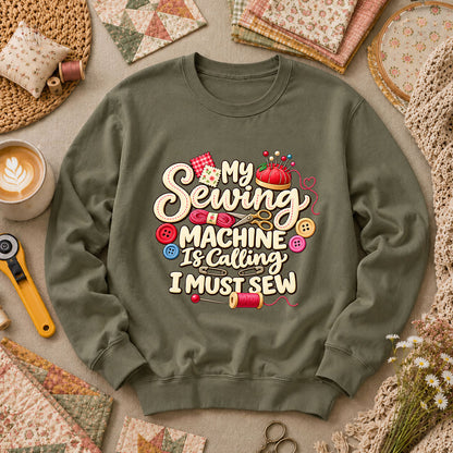 My Sewing Machine Is Calling I Must Sew Long Sleeve - Military Green