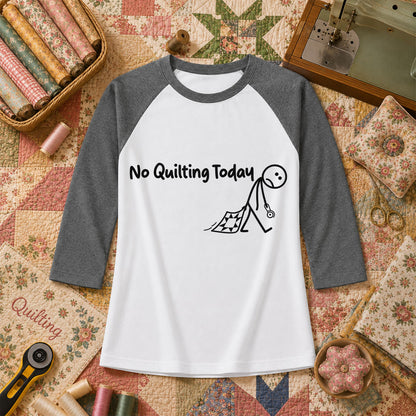 No Quilting Today Stick Figure Raglan Sleeve - Deep Heather
