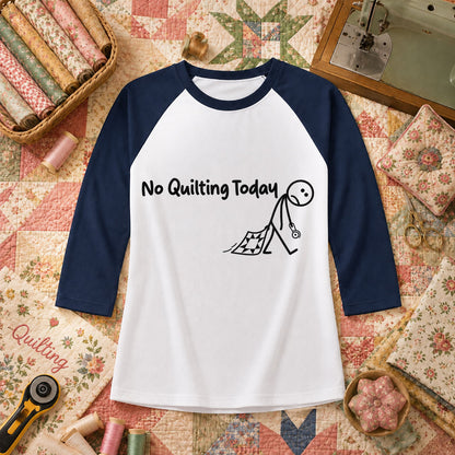 No Quilting Today Stick Figure Raglan Sleeve - Navy