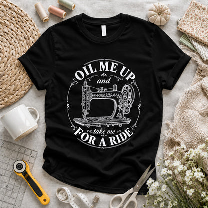 Oil Me Up Take Me For A Ride T-shirt