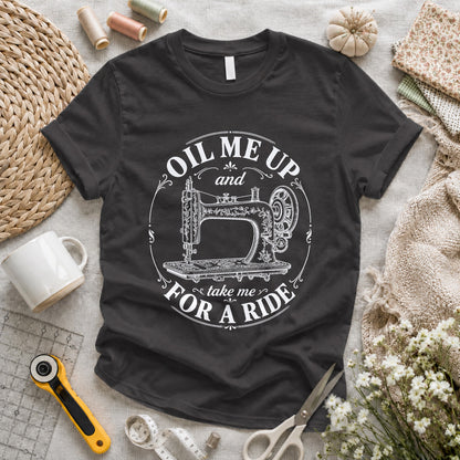 Oil Me Up Take Me For A Ride T-shirt