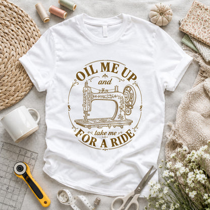 Oil Me Up Take Me For A Ride T-shirt