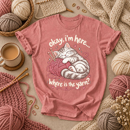Okay I'm Here Where Is The Yarn T-Shirt - Heather Mauve