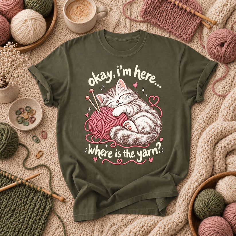 Okay I'm Here Where Is The Yarn T-Shirt - Military Green