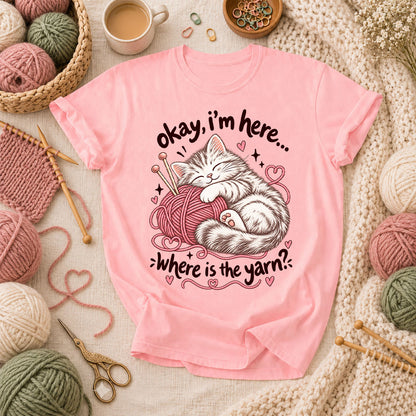 Okay I'm Here Where Is The Yarn T-Shirt - Pink