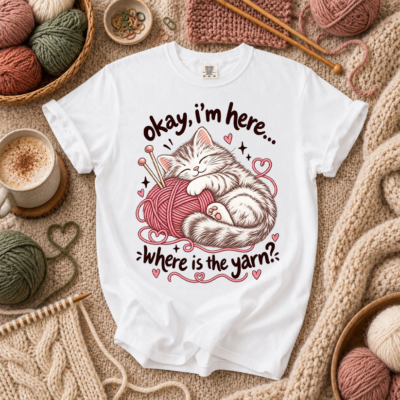 Okay I'm Here Where Is The Yarn T-Shirt - White