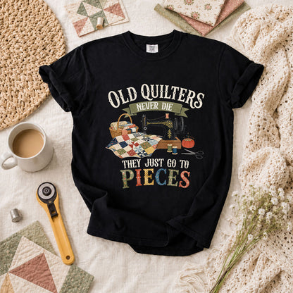 Old Quilters Never Die They Just Go To Pieces T-Shirt - Black
