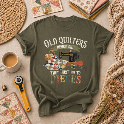 Old Quilters Never Die They Just Go To Pieces T-Shirt - Military Green