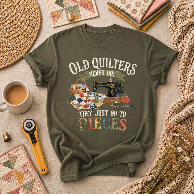 Old Quilters Never Die They Just Go To Pieces T-Shirt - Military Green