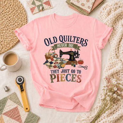 Old Quilters Never Die They Just Go To Pieces T-Shirt - Pink