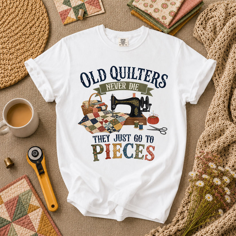 Old Quilters Never Die They Just Go To Pieces T-Shirt - White