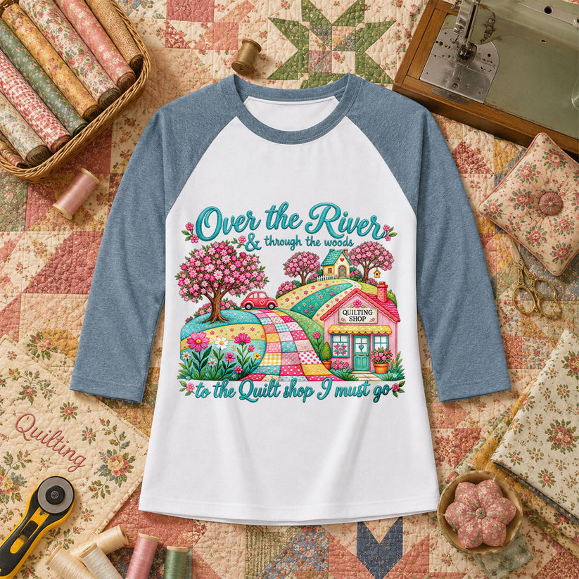 Over The River And Through The Woods To The Quilt Shop Raglan Sleeve - Denim